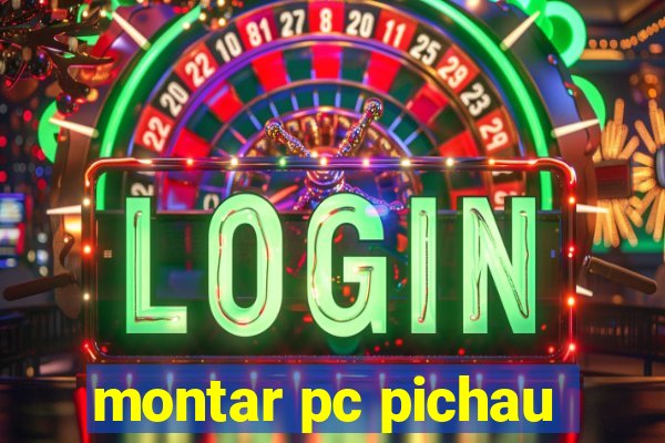 montar pc pichau